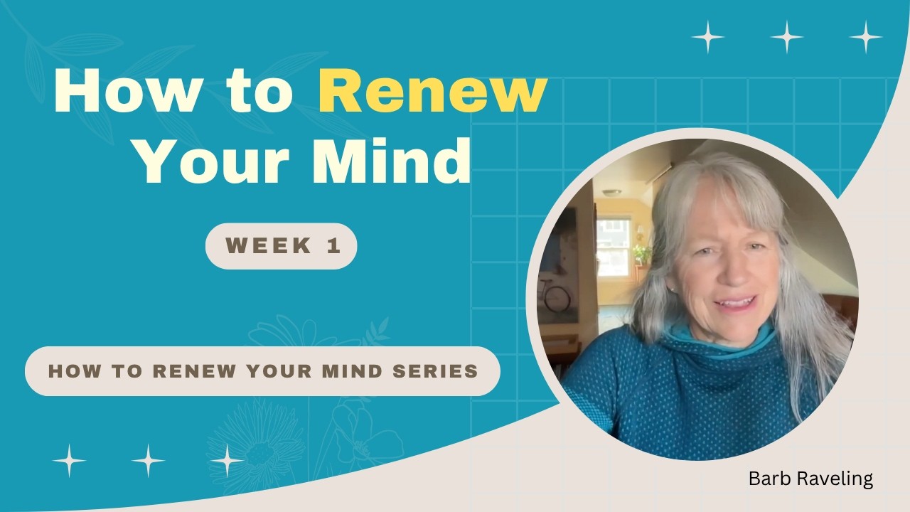 Renew Your Mind Week 1: How to Renew Your Mind for Real Change