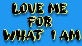 LOVE ME FOR WHAT I AM with Lyrics by LOBO