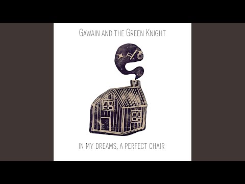 In My Dreams A Perfect Chair - Gawain and The Green Knight