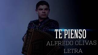 (Letra) TE PIENSO ALFREDO OLIVAS