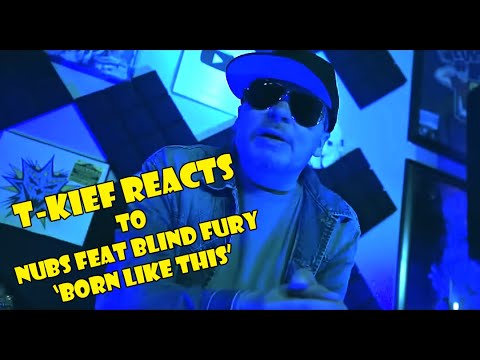 T-Kief Reacts to Nubs feat. Blind Fury 'Born Like This'