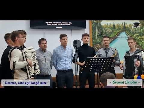 Grupul Shalom ~ Doamne, când eşti lângă mine ~ Corni Botoșani
