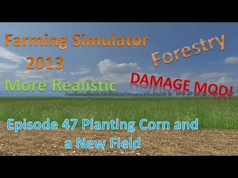 Farming Sim 2013 Forestry and MR E47 - Planting Corn