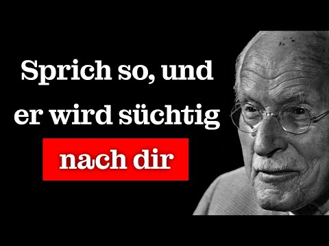 Sprich auf DIESE Weise mit ihm – und er wird süchtig nach dir und verrückt vor Verlangen | Carl Jung
