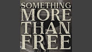 Something More Than Free
