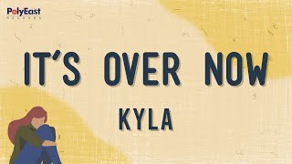 Kyla - It&#39;s Over Now (Official Lyric Video)