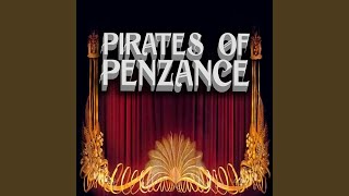 The Pirates of Penzance, Act 1: I Am the Very Model of a Modern Major-General