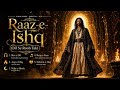 RAAZ E ISHQ Powerful Sufi Zikr To Heal The Soul Noor E Ishq