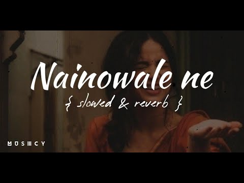 Naino Wale Ne [slowed + reverb] | Neeti Mohan | M U S III C Y