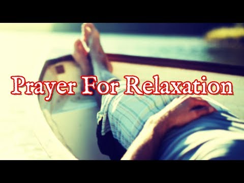 Prayer For Relaxation | Relaxing Prayer To Help Relax