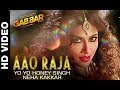 Aao Raja Gabbar Is Back Chitrangada Singh Yo Yo Honey Singh Neha Kakkar 4k