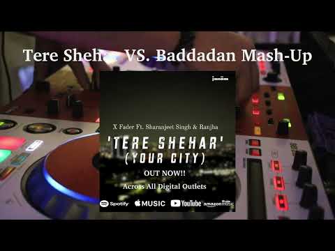 Tere Shehar VS  Baddadan Mash Up (Audio)