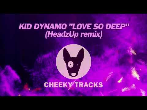 Kid Dynamo - Love So Deep (HeadzUp remix) OUT NOW
