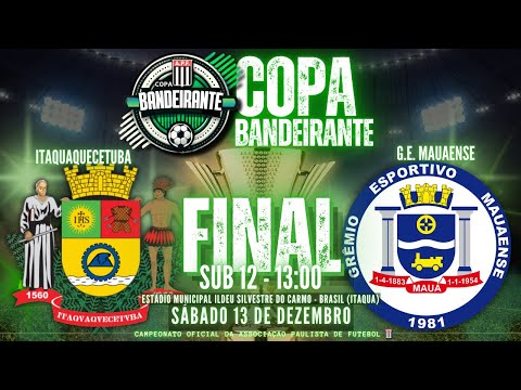 SUB-12/ ITAQUAQUECETUBA X GE MAUAENSE - GRANDE FINAL | COPA BANDEIRANTE 2025 - APF