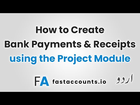 How to Create Bank Payments and Receipts using the Project Module – Urdu