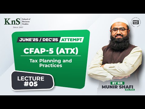 KnS | CFAP 05 | ATX | Lecture 05 | Sir Munir Shafi | June Attempt