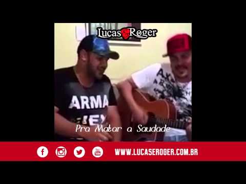 Pra Matar A Saudade - Lucas e Roger