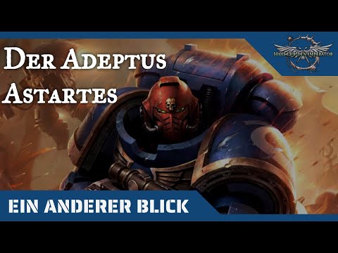 Ein anderer Blick auf den Adeptus Astartes- Warhammer 40K Hintergründe auf dem Prüfstand