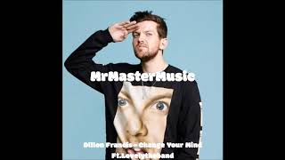 Dillon Francis - Change Your Mind Ft.Lonelytheband