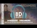JUNG KOOK - DREAMERS | Music from the FIFA World Cup Qatar 2022 Official Soundtrack | 8D AUDIO
