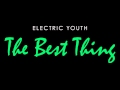 Electric Youth - The Best Thing 