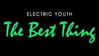 Electric Youth - The Best Thing