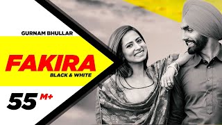 Fakira (Official B&amp;W Video) | Ammy Virk | Sargun Mehta | Gurnam Bhullar | Jaani | B Praak