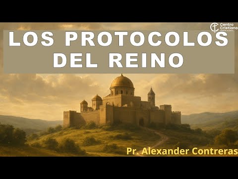 Los protocolos del Reino. Predíca: Pr. Alexander Contreras. 18-01-26