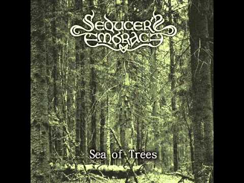 Seducer's Embrace - Sea Of Trees