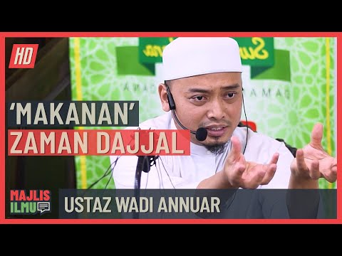 Ustaz Wadi Annuar - 'Makanan' Zaman Dajjal