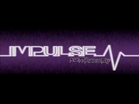 Matt Maestro - Impulse (Original Mix)
