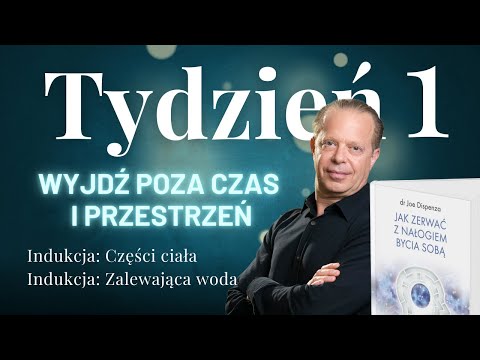 TYDZIEŃ 1 Medytacja Joe Dispenza "Jak zerwać z nałogiem bycia sobą" | WYJDŹ POZA PRZESTRZEŃ I CZAS