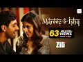 Mareez - E - Ishq | ZiD | Mannara | Karanvir | Arijit | Sharib – Toshi