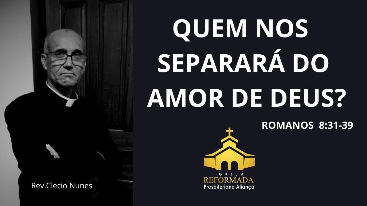 Quem nos separará do amor de Deus? | Romanos 8:31-39 | Rev. Clecio Nunes #pregacao #irpa