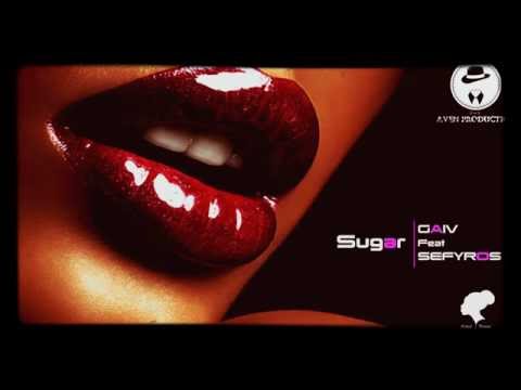 GAIV - Sugar (Feat Sefyros)