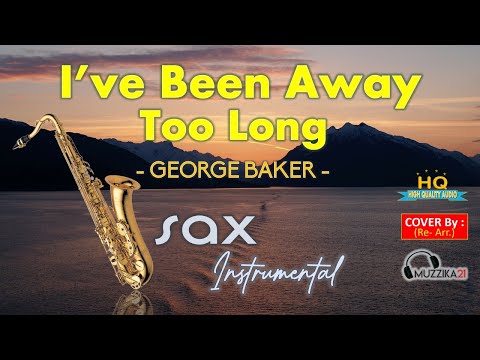 I've Been Away Too Long - George Baker - SAX INSTRUMENTAL + lyrics (remake/re-arr.) - HQ Audio
