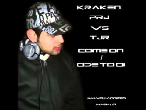 Kraken Prj Vs TJR ''Come On/Ode To Oi''  Salvo Cannizzo Mash Up