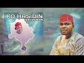 Ko Hasidin Iza Hasada Tijjani Gandu Official Audio 2025