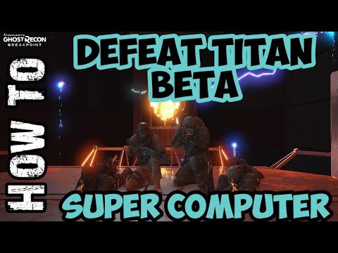 Ghost Recon Breakpoint | (How To) DEFEAT TITAN BETA | Super Computer