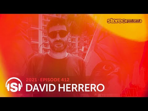 DAVID HERRERO | Stereo Productions Podcast 412