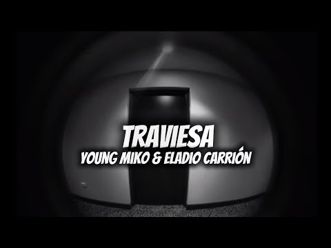 TRAVIESA - Young Miko & Eladio Carrión (Letra/Lyrics)