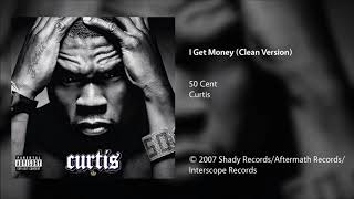 50 Cent - I Get Money (Clean Version)