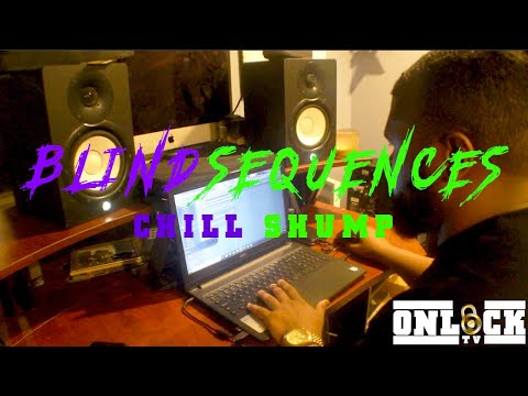 BLIND SEQUENCES: CHILL SHUMP | ONLOCKTV