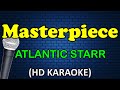 MASTERPIECE - Atlantic Starr (HD Karaoke)