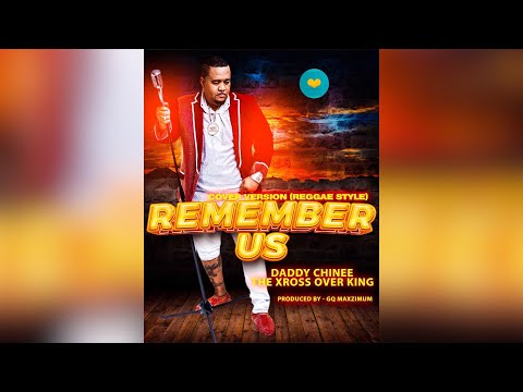 Reggae Songs 2023: REMEMBER US - DADDY CHINEE
