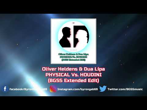 Oliver Heldens & Dua Lipa - PHYSICAL Vs. HOUDINI (BGSS Extended Edit)