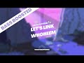 Bass Boosted Let S Link WhoHeem