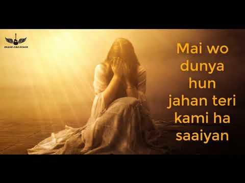 Mai wo duniya hu jahan teri kami hai saiyan||SAD lyrical video song😢||Sahir ali bagga