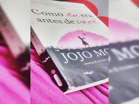 Eu leio, e você? VÍDEO-RESENHA: COMO EU ERA ANTES DE VOCÊ