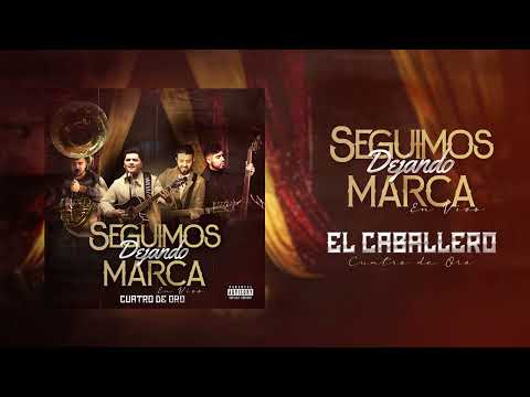 El Caballero - Cuatro De Oro (En Vivo)